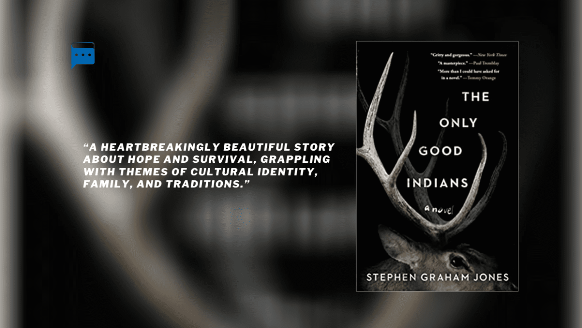 The Only Good Indians : By - Stephen Graham Jones