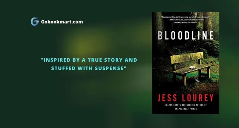 Bloodline : By - Jess Lourey inspired by a true story and stuffed with suspense