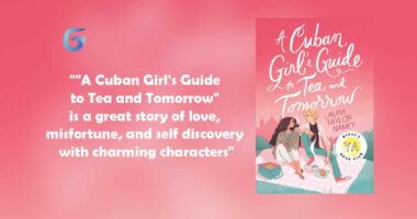 A Cuban Girl's Guide to Tea and Tomorrow is a great story of love, misfortune, and self discovery with charming character Lila.