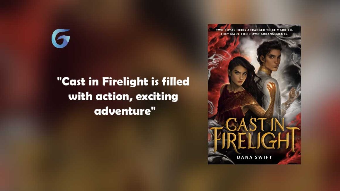 Cast in Firelight : By - Dana Swift is filled with action, exciting adventure