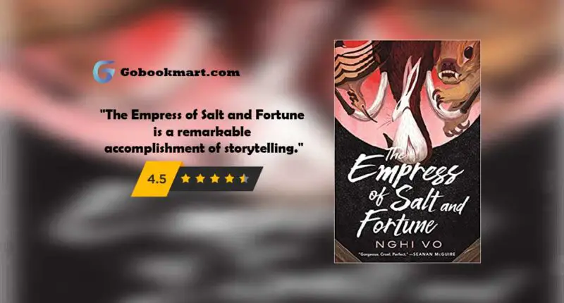 The Empress of Salt and Fortune written by Nghi Vo is a remarkable accomplishment of storytelling