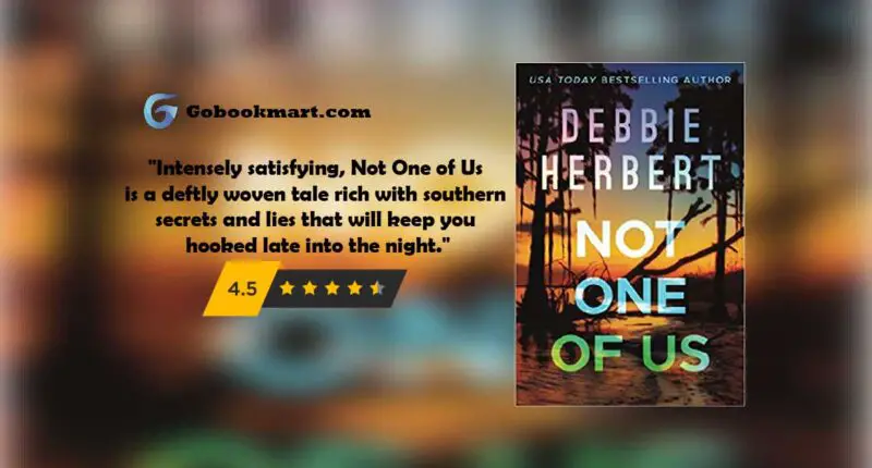 Not One of Us : By - Debbie Herbert is a haunting thriller rich with southern secrets and lies that will keep you hooked late into the night.