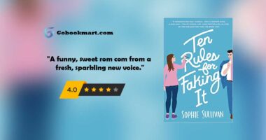 Sophie Sullivan's Ten Rules for Faking It is a funny, sweet rom com from a fresh, sparkling new voice