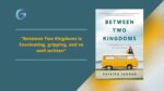 Between Two Kingdoms is Fascinating gripping and so well written