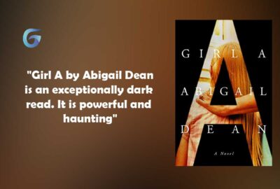 Girl A: Book by Abigail Dean is an Exceptionally Dark Read.
