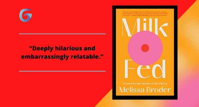 Milk Fed: Book by Melissa Broder is a Compulsively Readable Novel About Food, Judaism, and Sex.