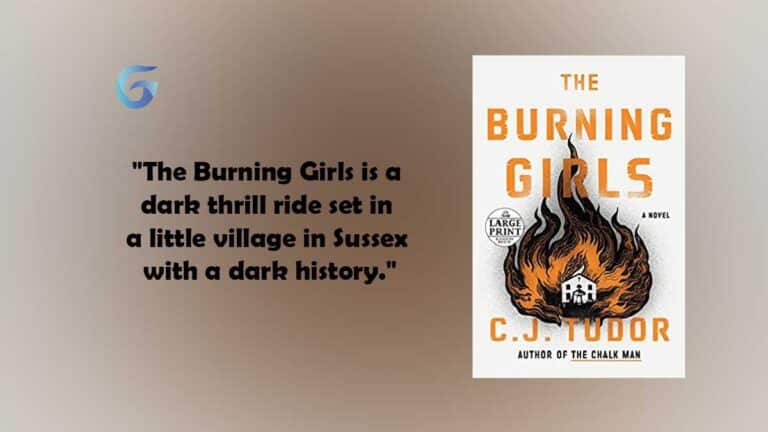 The Burning Girls : By - C. J. Tudor is a dark thrill ride set in a little village in Sussex with a dark history.