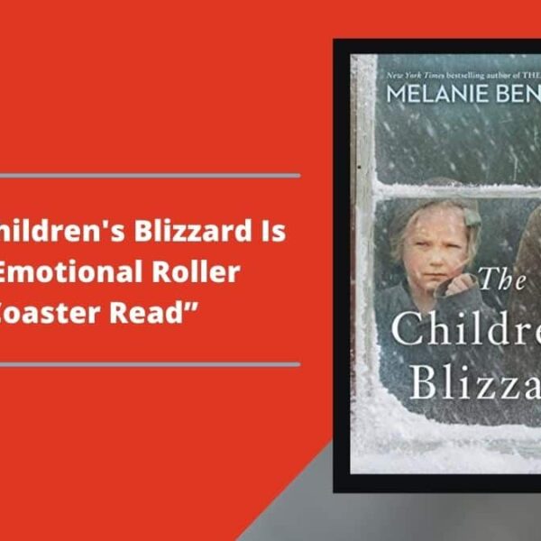 The Children's Blizzard: Book By Melanie Benjamin Is An Emotional Roller Coaster Read Based On True And Really Terrible Historical Events