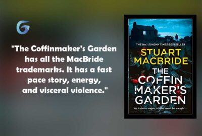 The Coffinmaker's Garden : Book by Stuart MacBride has fast pace story and visceral violence.
