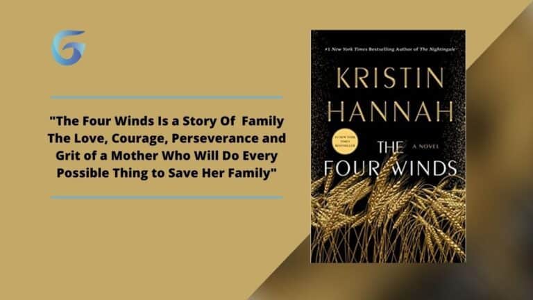 The Four Winds: Book by Kristin Hannah Is a Story Of Family The Love, Courage, Perseverance and Grit of a Mother Who Will Do Every Possible Thing to Save Her Family