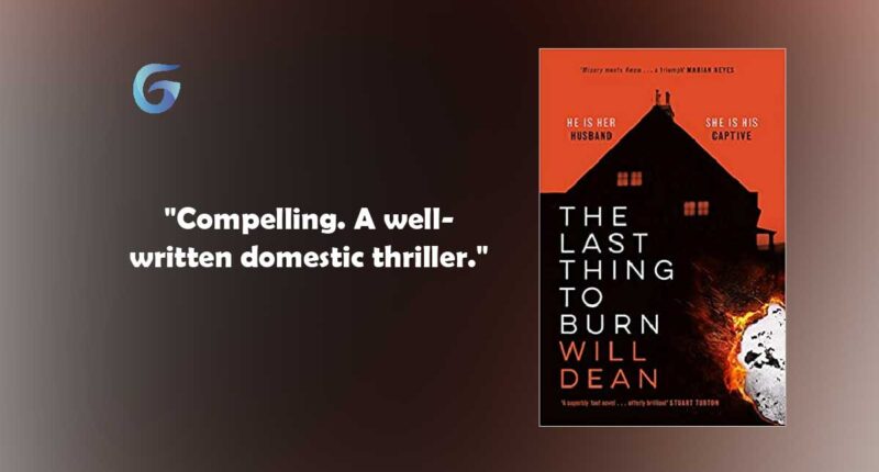 The Last Thing to Burn: Book by Will Dean is a grasping, exciting spine chiller