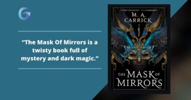 The Mask of Mirrors: Book By M. A. Carrick Is A Twisty Book Full Of Mystery And Dark Magic.