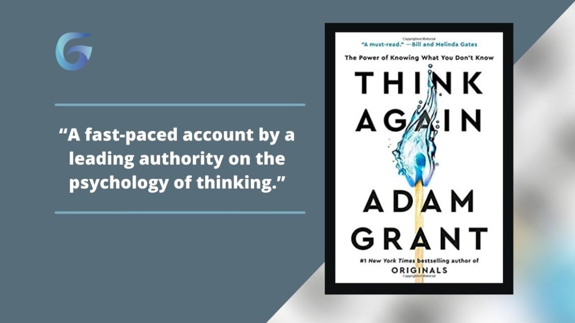 Think Again: The Power of Knowing What You Don't Know Book By Adam Grant Is A Fast-Paced Account By A Leading Authority On The Psychology Of Thinking.