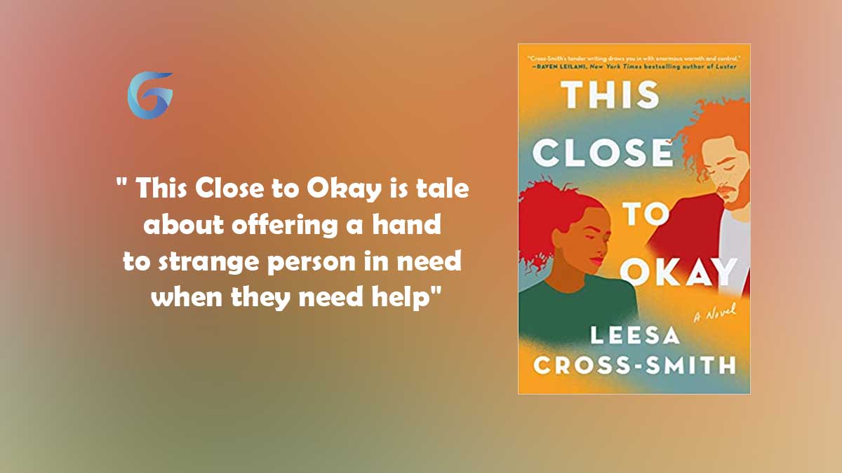 This Close to Okay : By - Leesa Cross-Smith is so thought-provoking and emotional. This Close to Okay is a story about letting go.