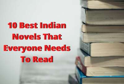10 Best Indian Novels That Everyone Needs To Read