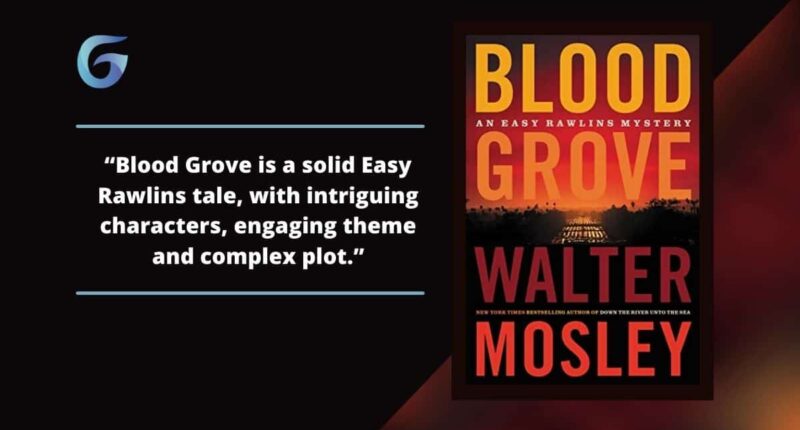 Blood Grove: By Walter Mosley Is A Solid Easy Rawlins Tale, With Intriguing Characters, Engaging Theme And Complex Plot.