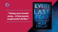 Every Last Fear: Book By Alex Finlay Is A Fast-Paced, Suspenseful Thriller. Nothing similar to a debut novel, it takes your breath away.