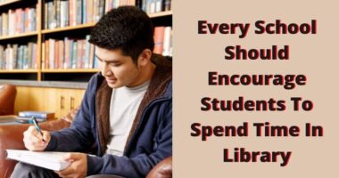 Every school should encourage students to spend time in library