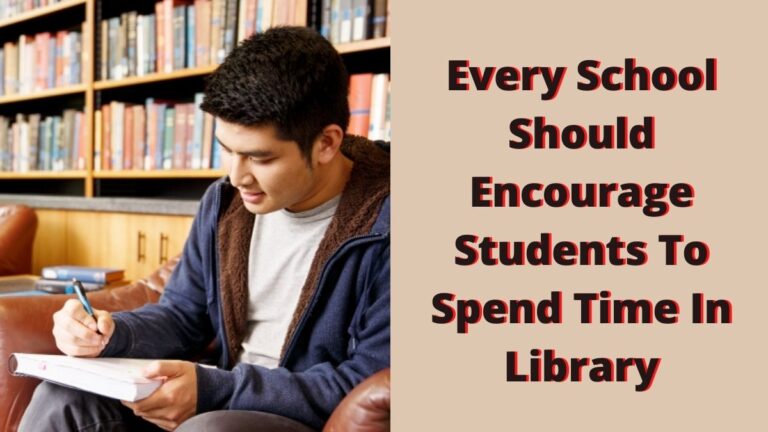 Every school should encourage students to spend time in library