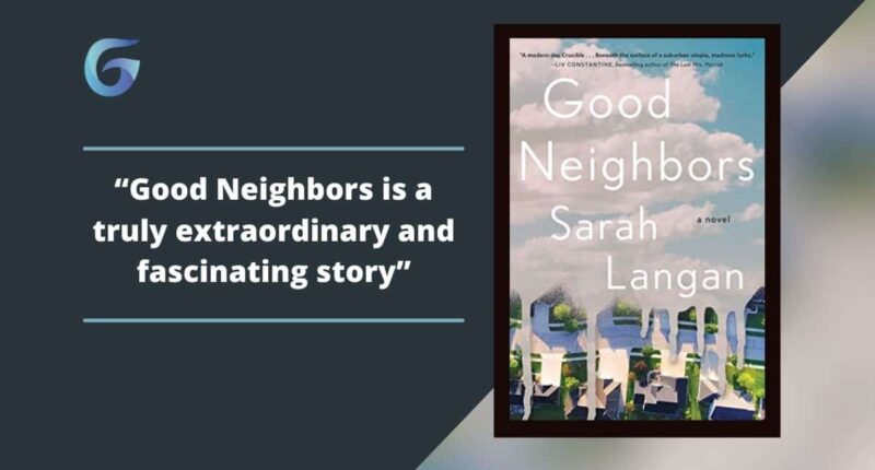 Good Neighbors By Sarah Langan Is A Truly Extraordinary And Fascinating Story