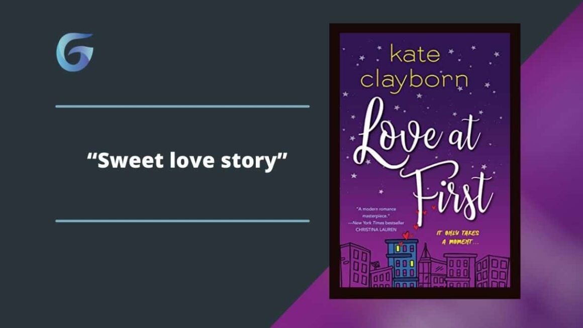 Love at First: By Kate Clayborn Is A Sweet love story