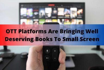 OTT Platforms Are Bringing Well Deserving Books To Small Screen