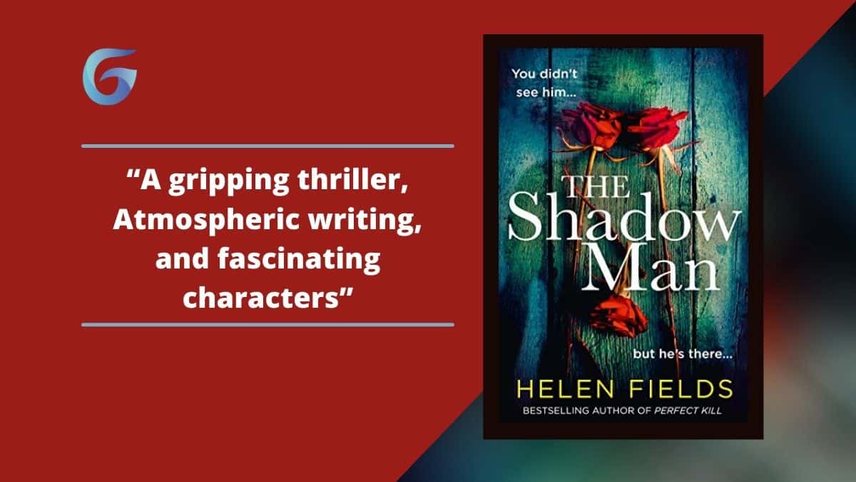 The Shadow Man: By Helen Fields Is A Gripping Thriller, With Atmospheric Writing, And Fascinating Characters.