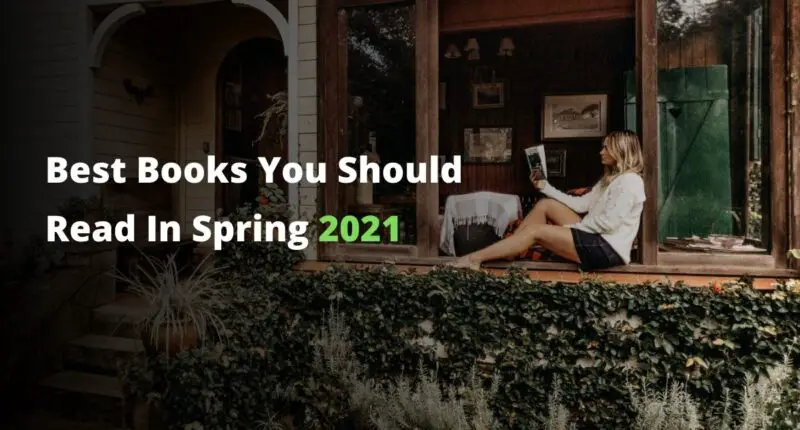 Best Books You Should Read In Spring 2021