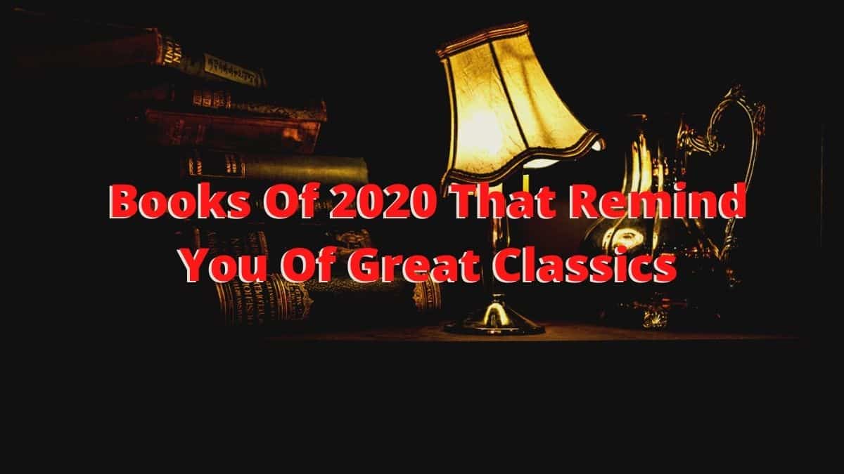 2020 की किताबें जो आपको महान क्लासिक्स की याद दिलाती हैं