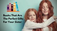 Books That Are The Perfect Gifts For Your Sister