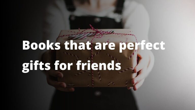 Books that are perfect gifts for friends