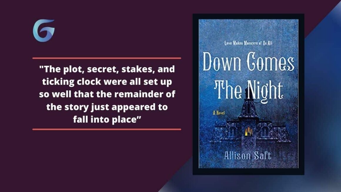 Down Comes the Night: By Allison Saft Has The Plot, Secret, Stakes, And Ticking Clock Were All Set Up So Well That The Remainder Of The Story Just Appeared To Fall Into Place