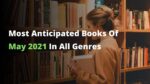 Most Anticipated Books Of May 2021 In All Genres