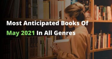 Most Anticipated Books Of May 2021 In All Genres