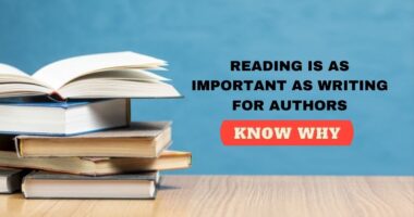 WHY READING IS AS IMPORTANT AS WRITING FOR AUTHORS?