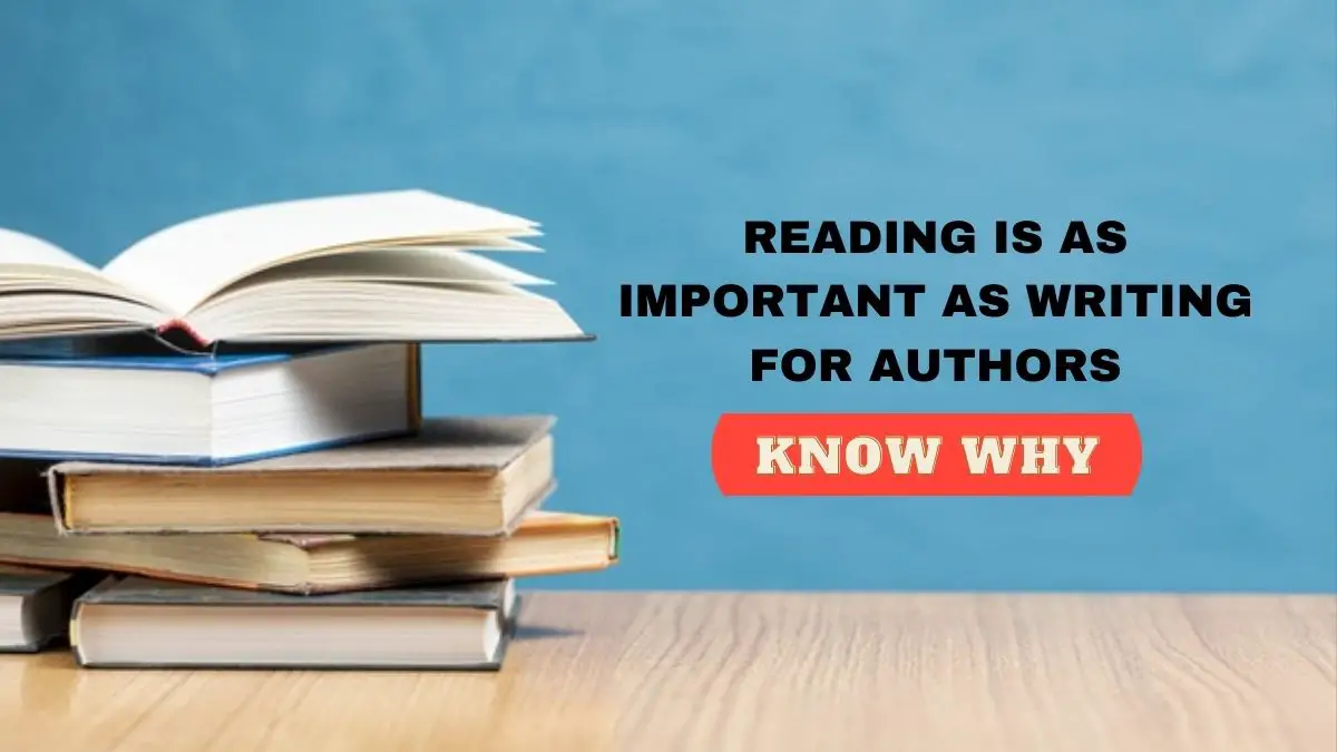 WHY READING IS AS IMPORTANT AS WRITING FOR AUTHORS 