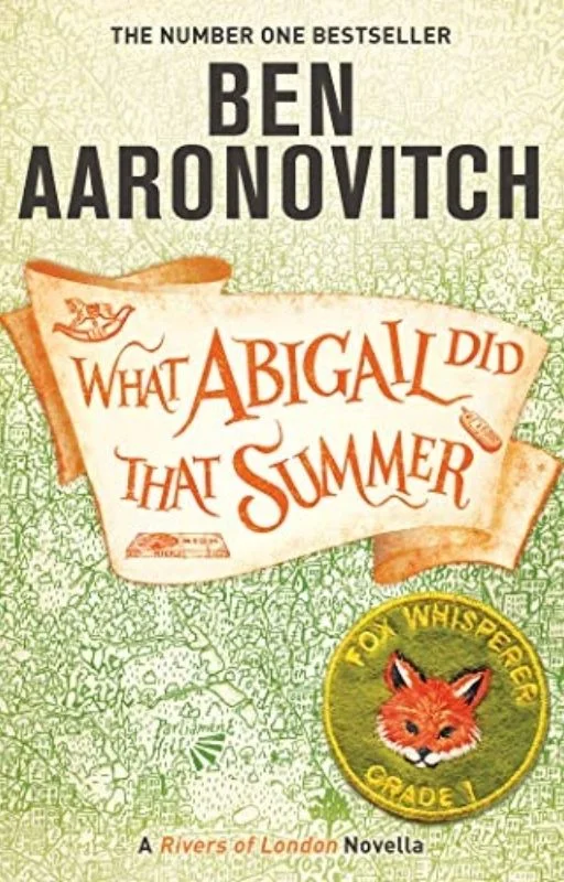What Abigail Did That Summer: By Ben Aaronovitch