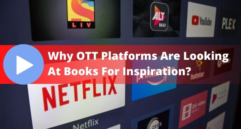 why OTT platforms are looking at books for inspiration