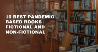 10 Best Pandemic Based Books | Fictional And Non-Fictional