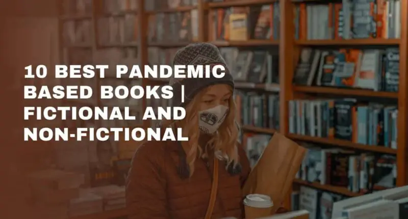 10 Best Pandemic Based Books | Fictional And Non-Fictional