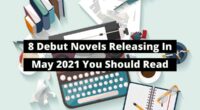 8 Debut Novels Releasing In May 2021 You Should Read