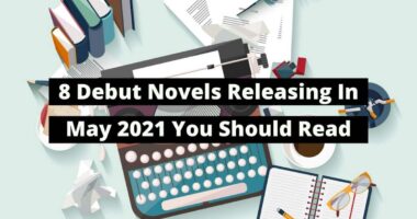 8 Debut Novels Releasing In May 2021 You Should Read