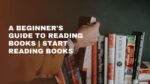 A Beginners Guide To Reading Books Start Reading Books 3