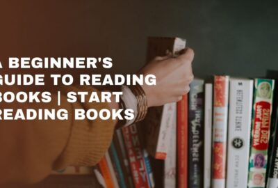 A Beginner's Guide To Reading Books | Start Reading Books