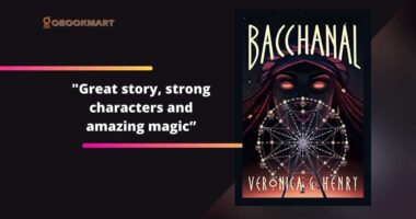 Bacchanal By Veronica G. Henry | Great Story, Strong Characters And Amazing Magic