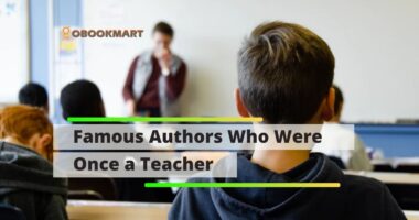 Famous Authors Who Were Once a Teacher