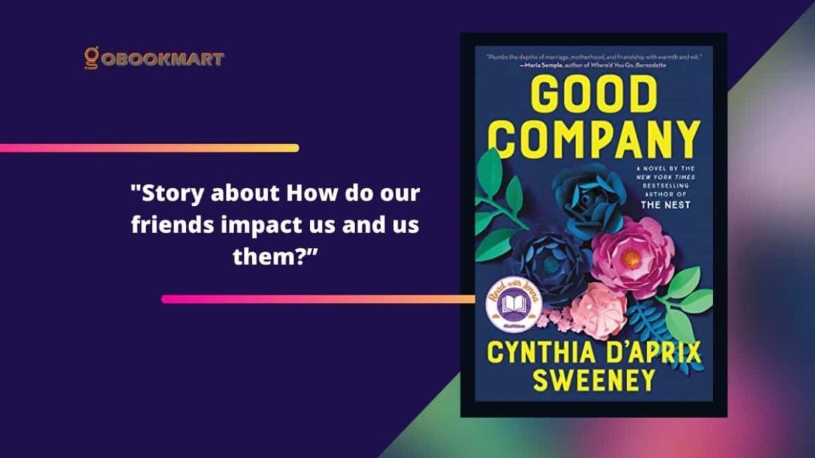 Good Company: By Cynthia D'Aprix Sweeney | Story About How Our Friends Impact Us And Us Them?