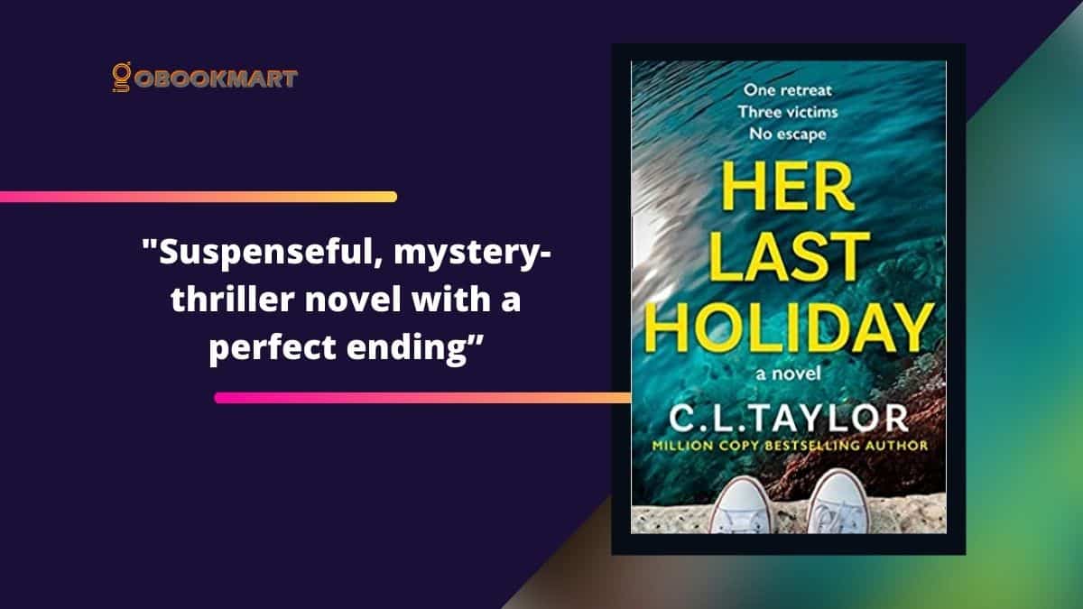 Her Last Holiday By C.L. Taylor | Suspenseful, Mystery-Thriller Novel With a Perfect Ending