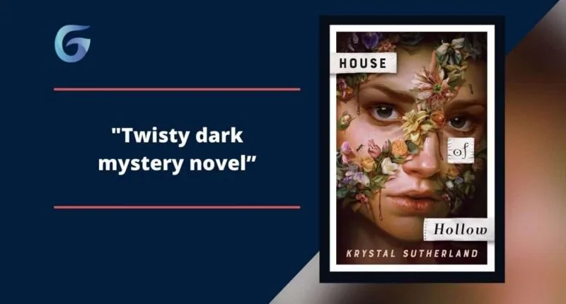 House of Hollow: By Krystal Sutherland Is A Twisty Dark Mystery Novel