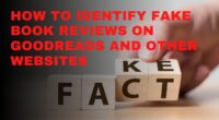 How To Identify Fake Book Reviews On Goodreads and Other Websites